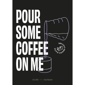 Poster "Pour some coffee on me"